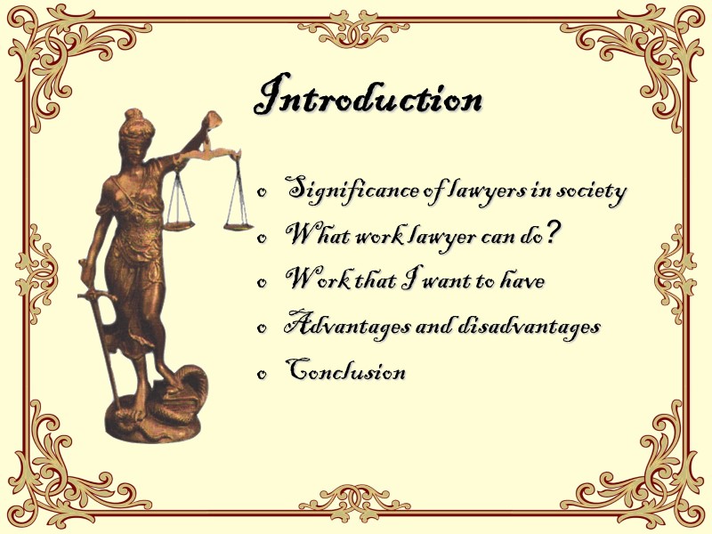 Introduction Significance of lawyers in society What work lawyer can do? Work that I